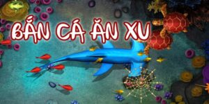 Bắn cá ăn xu Bong vip - Trải nghiệm cơ hội thắng cực cao